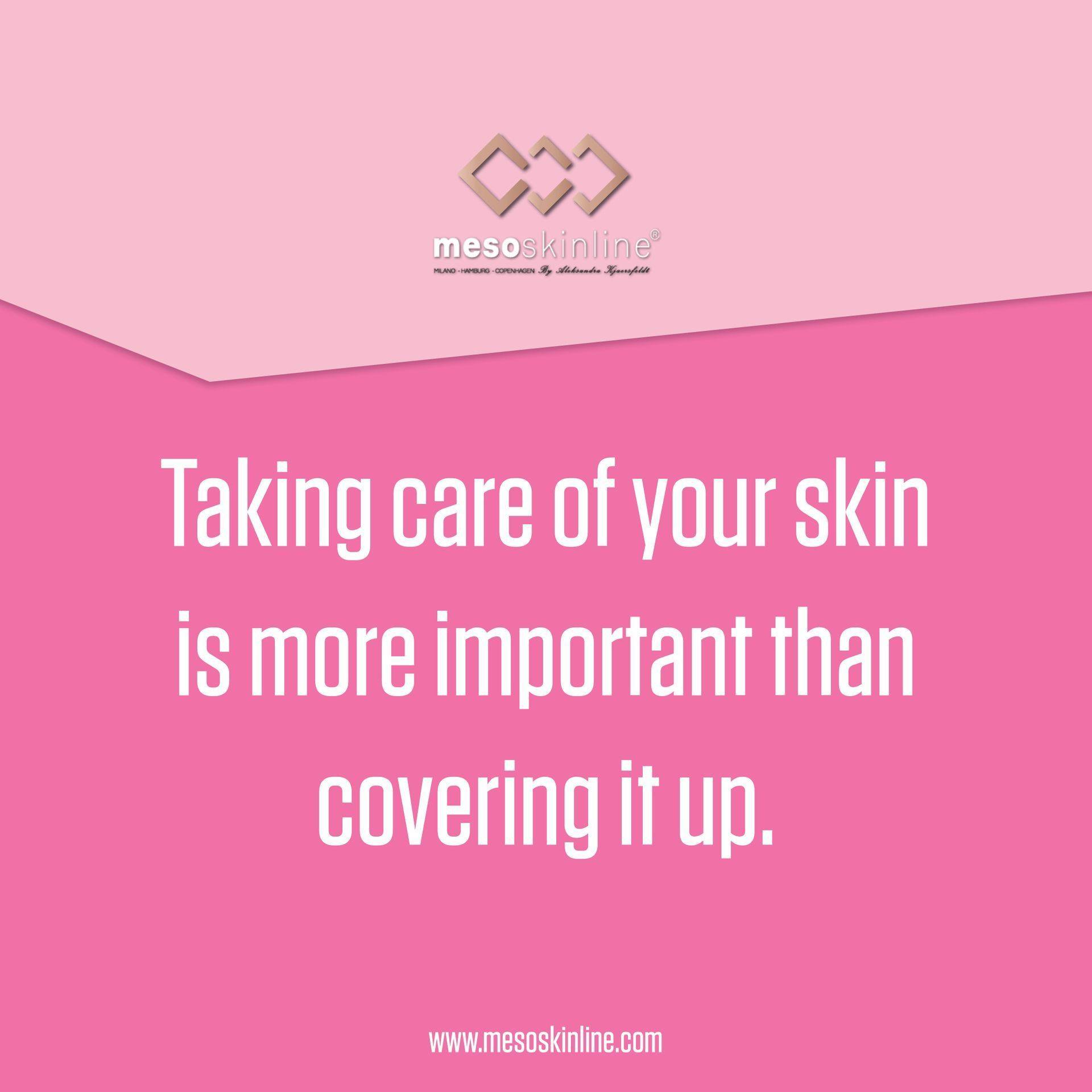 Read more about the article Taking Care of your skin is more important than covering it up.
 #motivationmonday #motivation #motivationalquotes #skin #skincare #mesoskinline